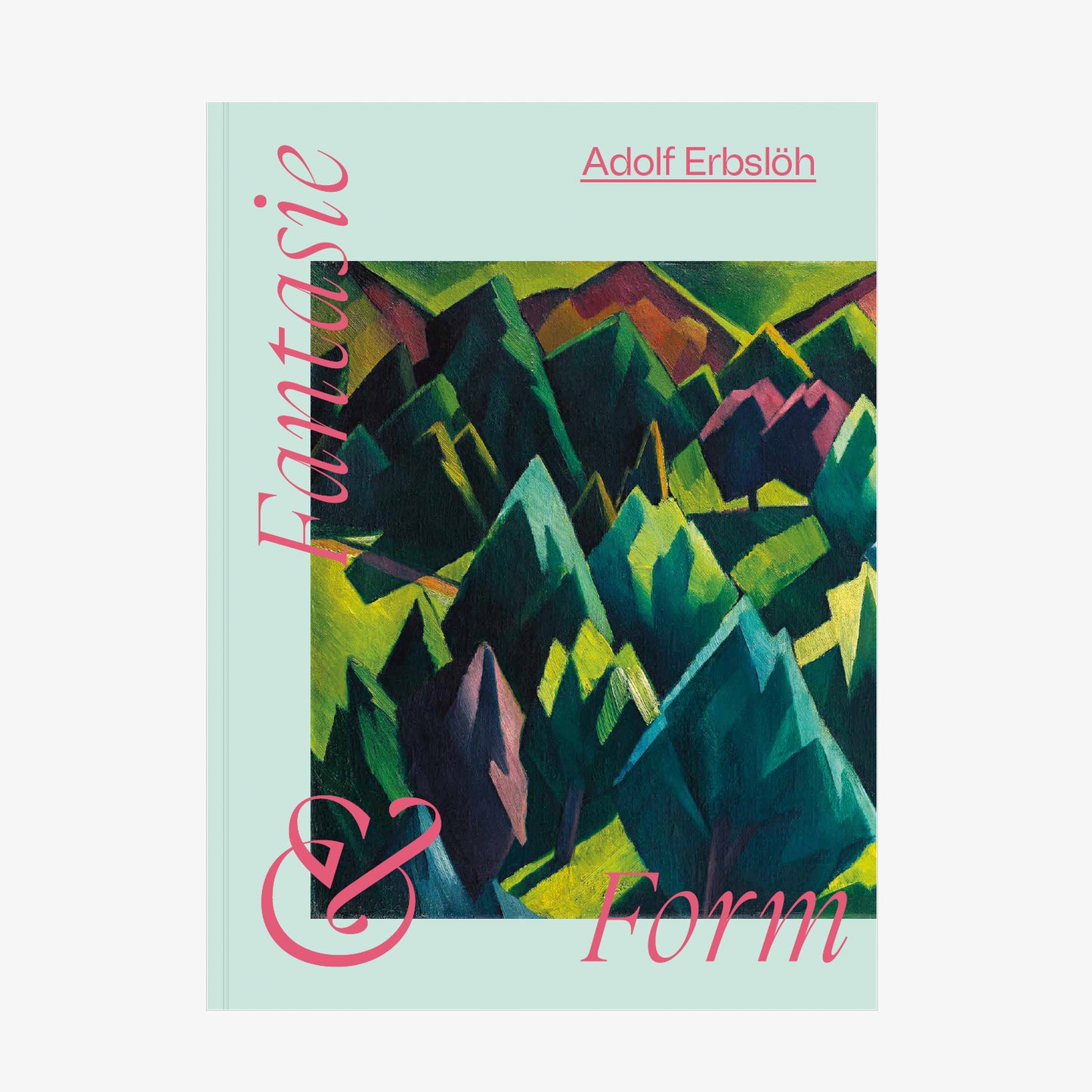 Fantasie & Form. Adolf Erbslöhs Weg in die Moderne