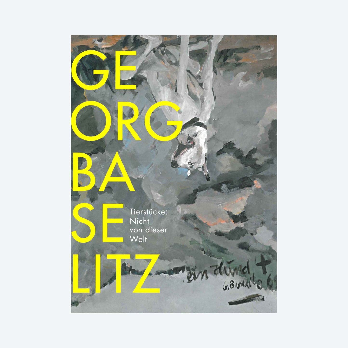 Georg Baselitz. Tierstücke: Nicht von dieser Welt