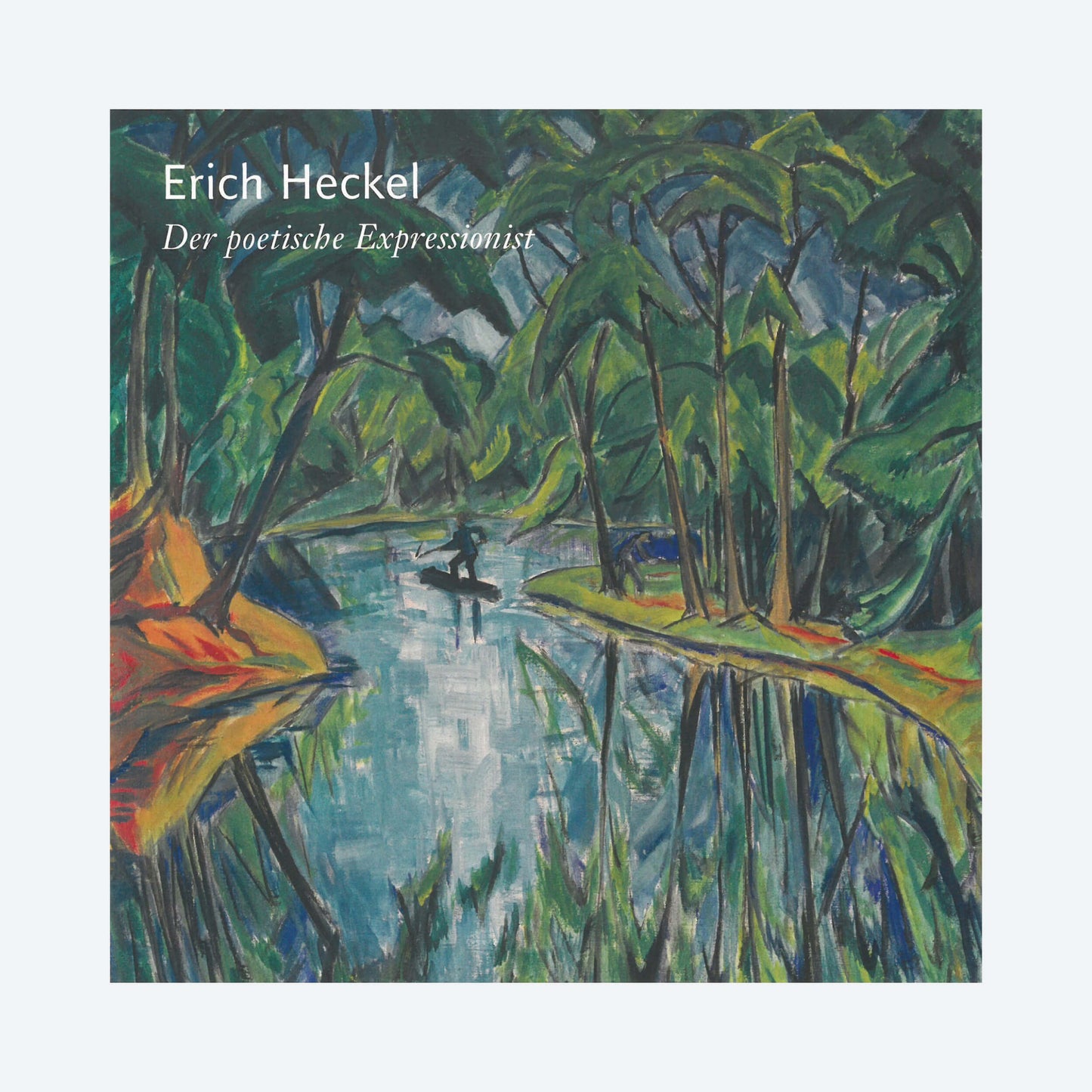 Erich Heckel. Der poetische Expressionist