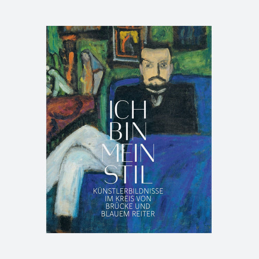 Ich bin mein Stil – Künstlerbildnisse im Kreis von Brücke und Blauem Reiter