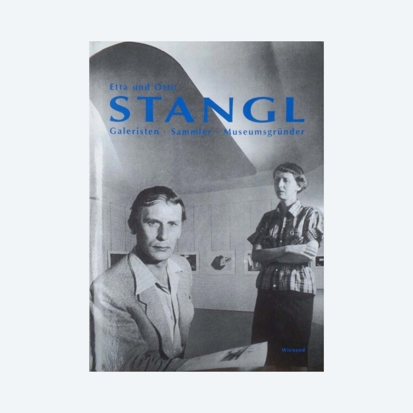 Etta und Otto Stangl: Galeristen, Sammler, Museumsgründer